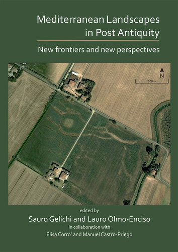 Mediterranean Landscapes in Post Antiquity New Frontiers and New Perspectives