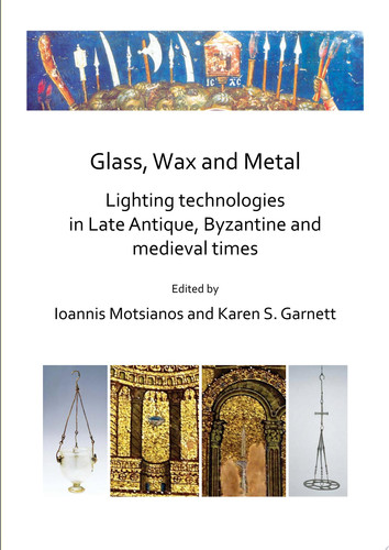 Glass, Wax and Metal: Lighting Technologies in Late Antique, Byzantine and Medieval Times
