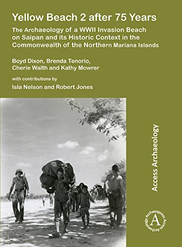 Yellow Beach 2 After 75 Years The Archaeology of a WWII Invasion Beach on Saipan and Its Historic Context in the Commonwealth of the Northern Mariana Islands