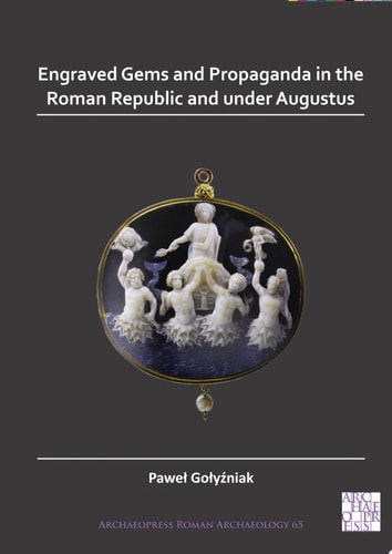 Engraved Gems and Propaganda in the Roman Republic and under Augustus
