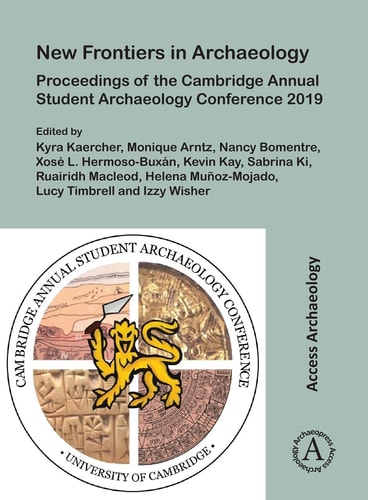 New Frontiers in Archaeology Proceedings of the Cambridge Annual Student Archaeology Conference 2019