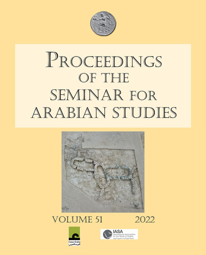 Proceedings of the Seminar for Arabian Studies Volume 51 2022 Papers from the Fifty-Fourth Meeting of the Seminar for Arabian Studies Held Virtually on 2-4 and 9-11 July 2021