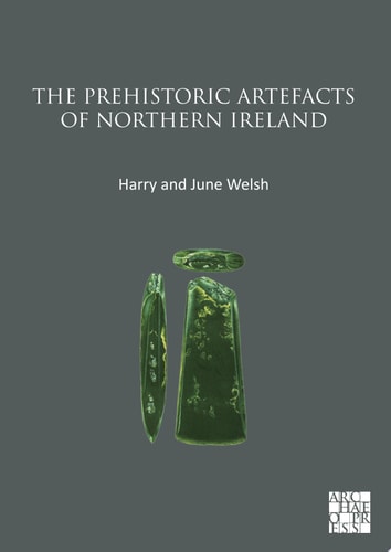 The Prehistoric Artefacts of Northern Ireland