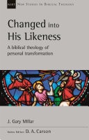 Changed Into His Likeness A Biblical Theology Of Personal Transformation