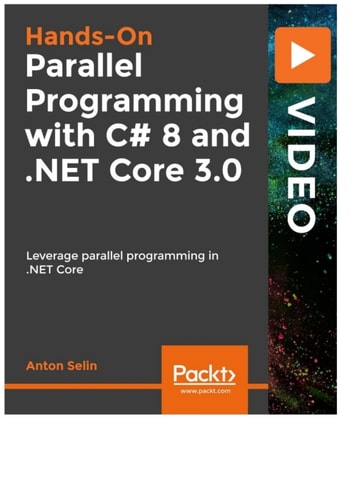 Hands-On Parallel Programming with C# 8 and .NET Core 3.0
