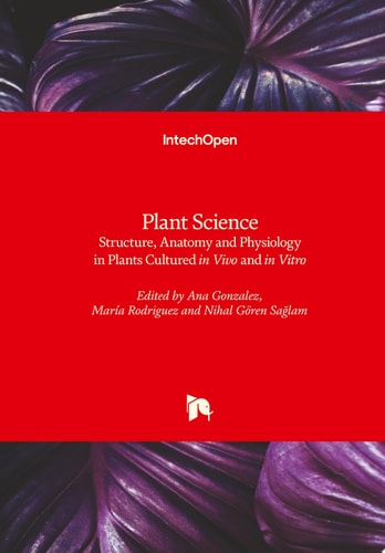 Plant Science Structure, Anatomy and Physiology in Plants Cultured in Vivo and in Vitro