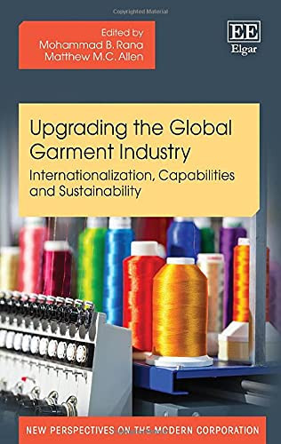 Upgrading the Global Garment Industry Internationalization, Capabilities and Sustainability