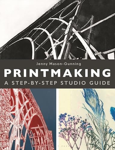 Printmaking A Step-by-step Studio Guide