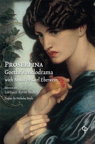 Proserpina: Goethe's Melodrama with Music by Carl Eberwein, Orchestral Score, Piano Reduction, and Translation (Carysfort Press Ltd.)