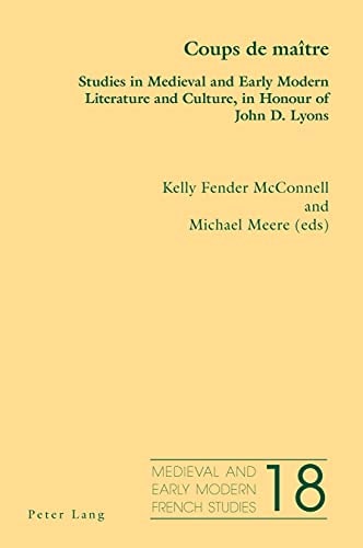 Coups de Maître Studies in Medieval and Early Modern Literature and Culture, in Honour of John D. Lyons
