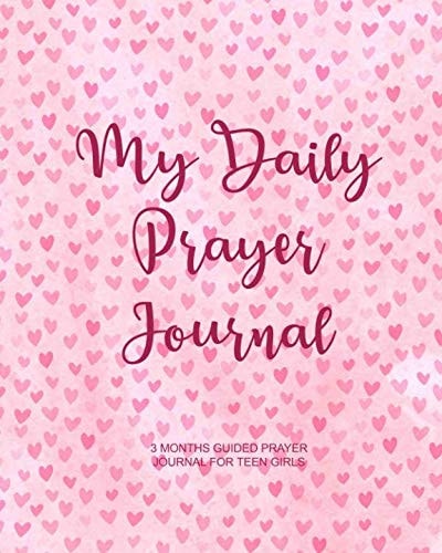 My Daily Prayer Journal - 3 Months Guided Prayer Journal for Teen Girls 3 Months of Prayer, Praise and Gratitude Diary for Christian Girls