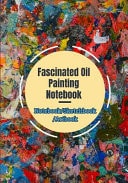 Fascinated Oil Painting Notebook (Notebook/Sketchbook/Artbook)