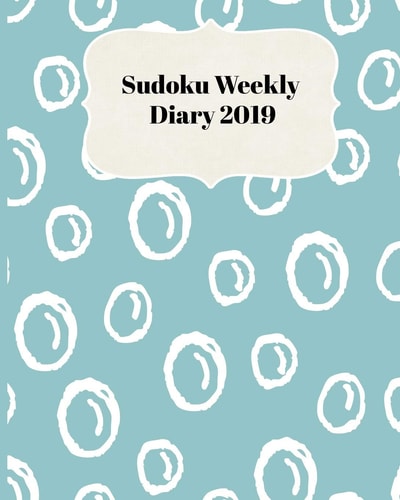 Sudoku Weekly Diary 2019 Weekly Scheduling and Monthly Planning Diary From January 2019 - December 2019 With Green Bubble Cover