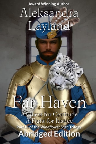 Far Haven A Quest for Certitude. a Fight for Justice. Abridged Edition: Part III of the Windflower Saga Trilogy