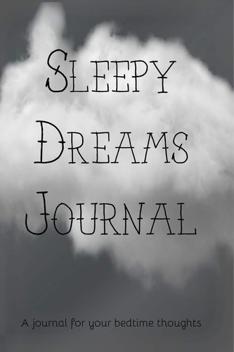 Sleepy Dreams Journal For That Moment at Night When the Ideas Keep Coming