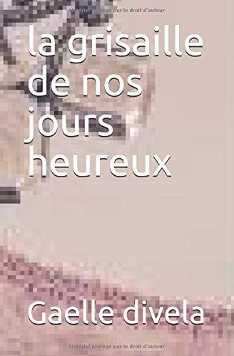 La Grisaille de Nos Jours Heureux