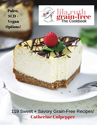 The Art of Grain-Free Baking 119 Delicious Sweet + Savory Grain-Free Recipes