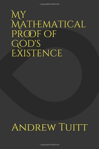 My Mathematical Proof of God's Existence