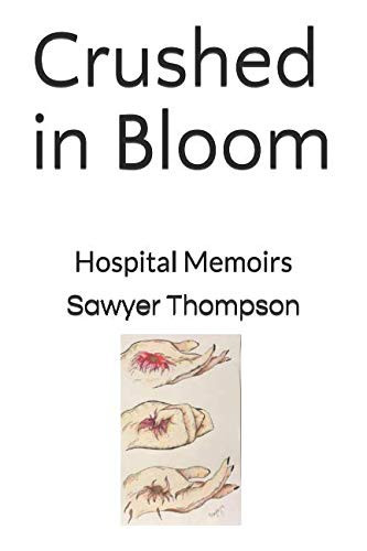 Crushed in Bloom Hospital Memoirs