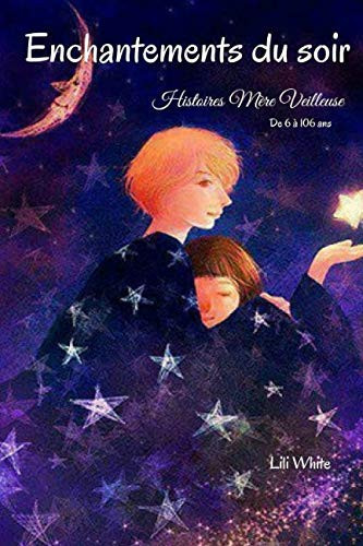 Enchantements du soir: Histoires Mère Veilleuse (French Edition)