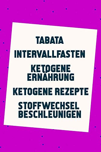 Tabata | Intervallfasten | Ketogene Ernährung | Ketogene Rezepte | Stoffwechsel Beschleunigen Das Ultimative Buch Für Muskelaufbau und Abnehmen (5in1 Buch)