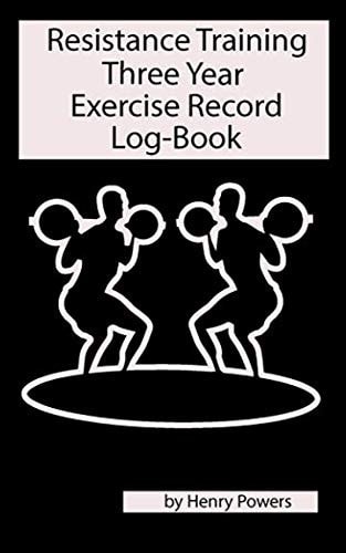 Resistance Training Three Year Exercise Record Log-Book This Journal Log-Book Has a Page a Week Covering a Three Year Period. Each Page Has 12 Popular Exercises Listed