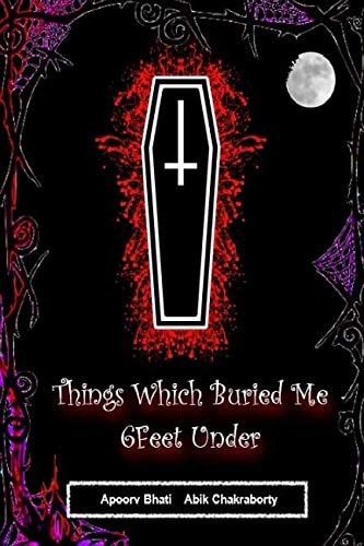Things Which Buried Me 6Feet Under