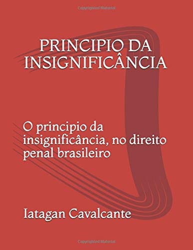 Principio Da InsignificÂncia O Principio Da Insignificância, No Direito Penal Brasileiro