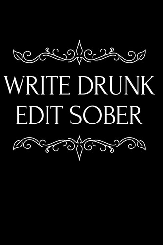 Write Drunk Edit Sober 110-Page Funny Soft Cover Sarcastic Blank Lined Journal Makes Great Writer, Poet Or Editor Gift Idea
