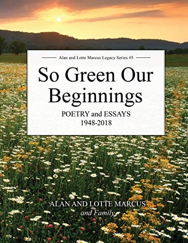 So Green Our Beginnings: Poetry and Essays 1948-2018