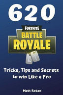 620 Fortnite Battle Royale Tricks, Tips and Secrets to Win Like a Pro