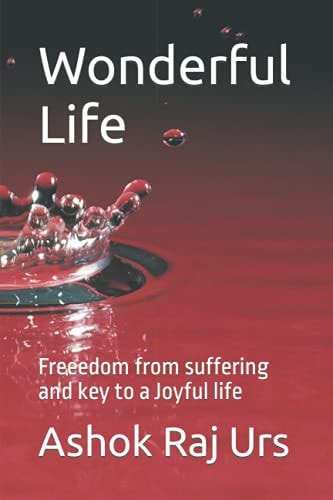 Wonderful life: Freedom from suffering and key to a joyful life