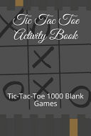 Tic Tac Toe Activity Book Tic-Tac-Toe 1000 Blank Games