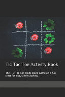 Tic Tac Toe Activity Book This Tic Tac Toe 1000 Blank Games Is a Fun Treat for Kids, Family Activity