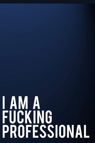 I Am a Fucking Professional 110-Page Blank Lined Journal Boss Gag Gift