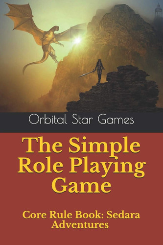 The Simple Role Playing Game Core Rule Book: Sedara Adventures