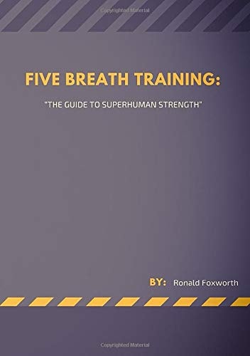 Five Breath Training: the Guide to Superhuman Strength