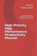 High Priority High Performance Productivity Planner: A 2019 Daily Planner + Organizer for January 2019 Through December 2019