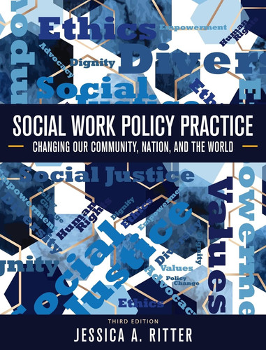 Social Work Policy Practice Changing Our Community, Nation, and the World