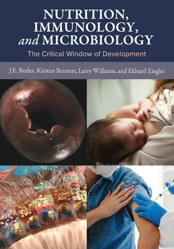 Nutrition, Immunology, and Microbiology The Critical Window of Development