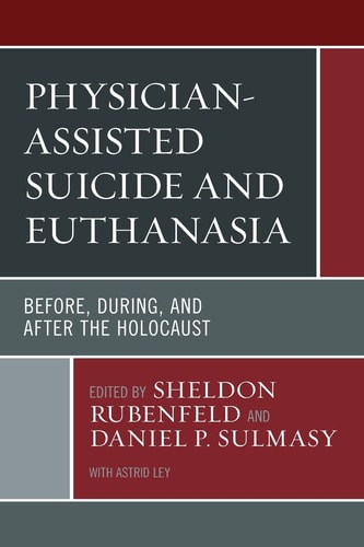 Physician-Assisted Suicide and Euthanasia Before, During, and After the Holocaust