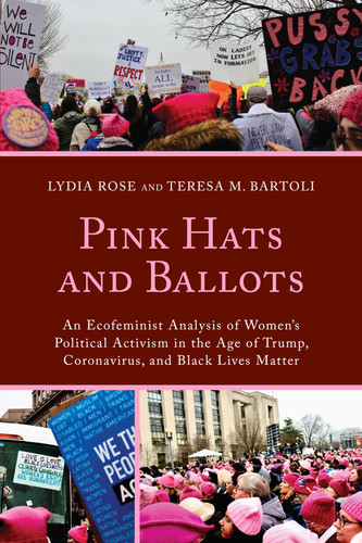 Pink Hats and Ballots An Ecofeminist Analysis of Women's Political Activism in the Age of Trump, Coronavirus, and Black Lives Matter