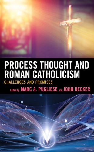 Process Thought and Roman Catholicism Challenges and Promises