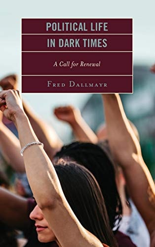 Political Life in Dark Times A Call for Renewal