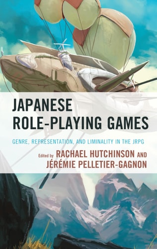 Japanese Role-Playing Games Genre, Representation, and Liminality in the JRPG