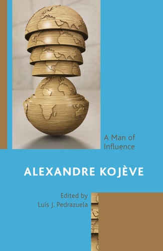 Alexandre Kojève A Man of Influence