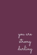 You Are Strong Darling 120 Page Lined Journal Undated 6x9: Satin Matte Wine Purple Cover