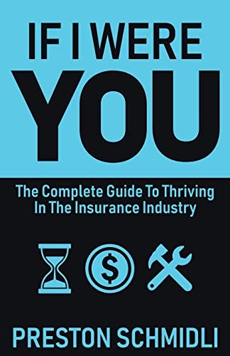 If I Were You The Complete Guide to Thriving in the Insurance Industry