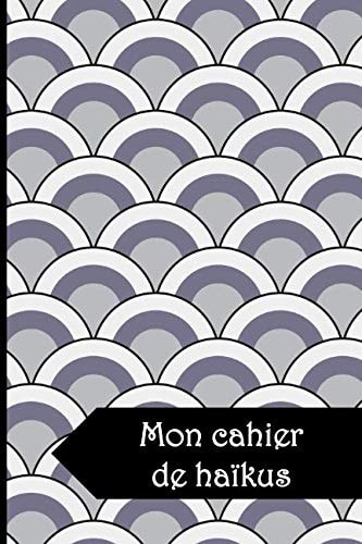 Mon Cahier de Haïkus: Journal Haïkus à Écrire Soi-Même