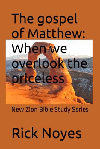 The Gospel of Matthew: When We Overlook the Priceless New Zion Bible Study Series